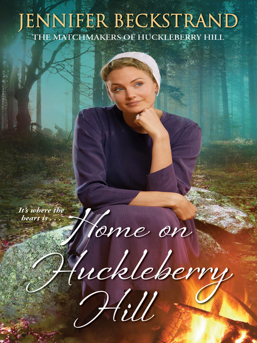Title details for Home on Huckleberry Hill by Jennifer Beckstrand - Available